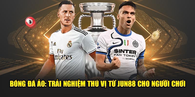 Bóng Đá Ảo: Trải Nghiệm Thú Vị Từ Jun88 Cho Người Mới 1 Bong Da Ao Trai Nghiem Thu Vi Tu Jun88 Cho Nguoi Choi