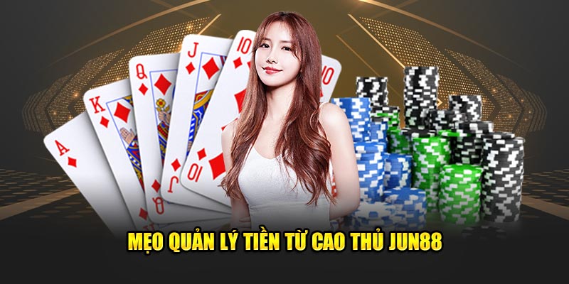 Sâm Lốc Online Jun88: Luật Chơi, Chiến Thuật, Và Ưu Đãi Hấp Dẫn 5 Mẹo quản lý tiền từ cao thủ Jun88